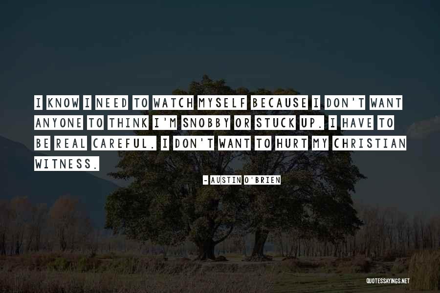 I Don't Want To Hurt Anyone Quotes By Austin O'Brien I Don't Want To Hurt Anyone Quotes By Austin O'Brien