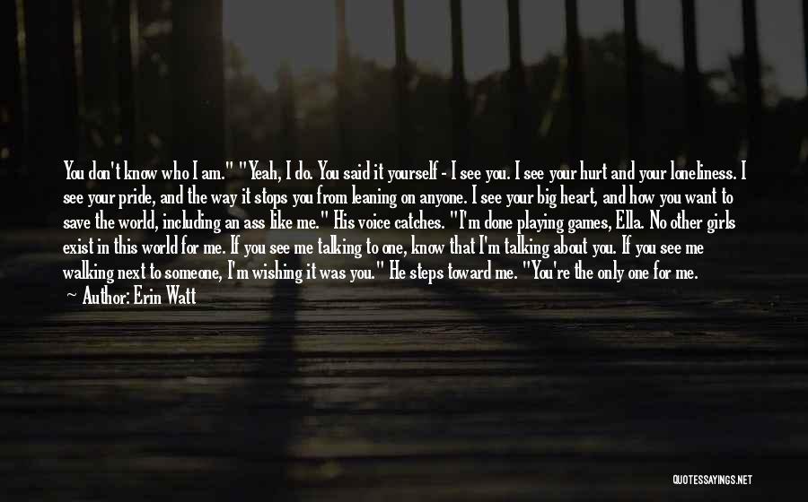 I Don't Want To Hurt Anyone Quotes By Erin Watt