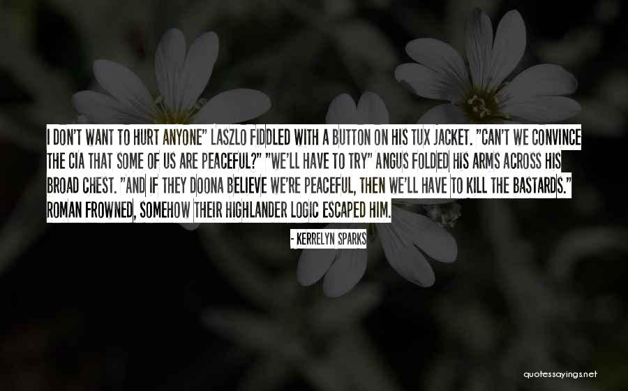 I Don't Want To Hurt Anyone Quotes By Kerrelyn Sparks I Don't Want To Hurt Anyone Quotes By Kerrelyn Sparks