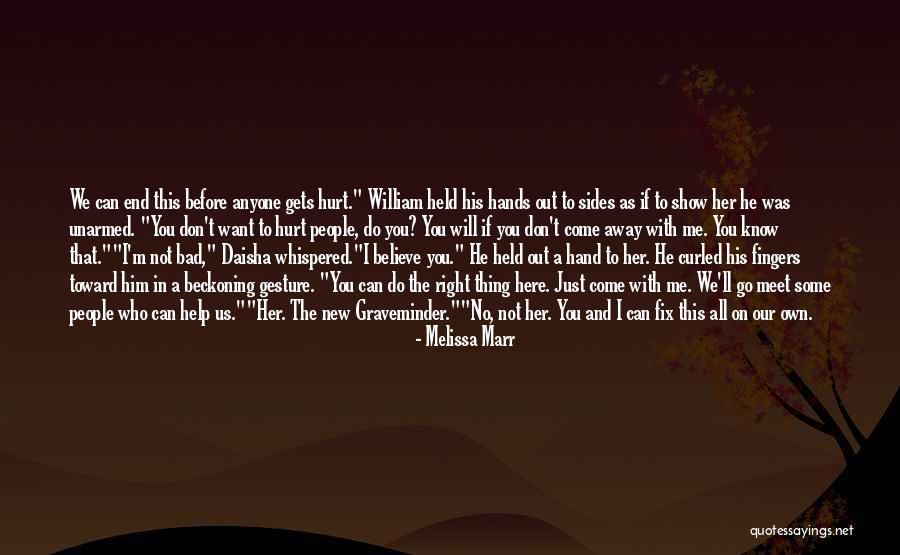 I Don't Want To Hurt Anyone Quotes By Melissa Marr I Don't Want To Hurt Anyone Quotes By Melissa Marr