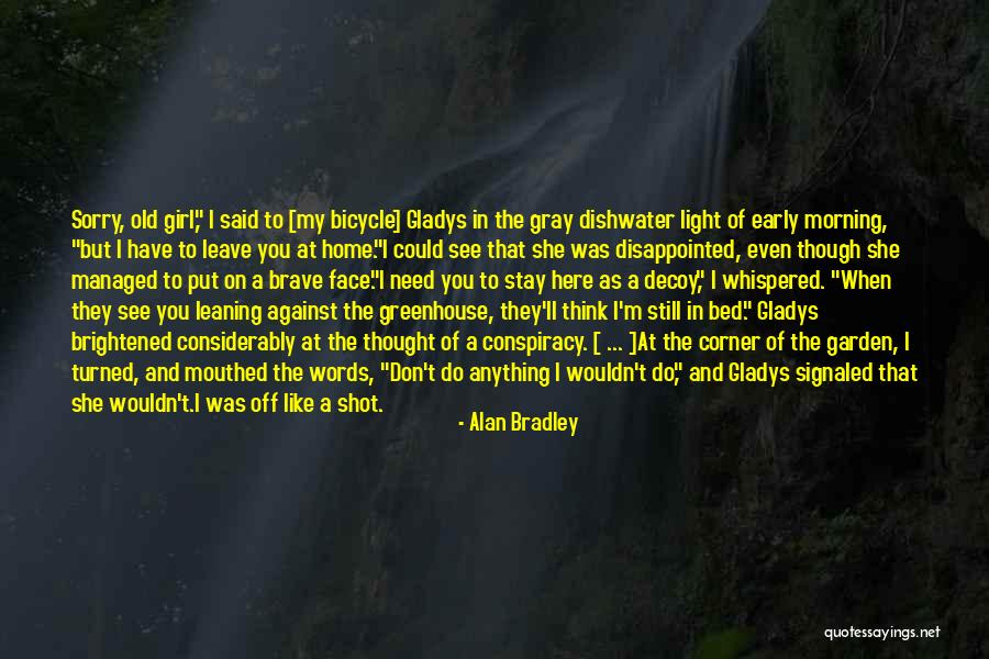 I Don't Want To Leave My Bed Quotes By Alan Bradley I Don't Want To Leave My Bed Quotes By Alan Bradley