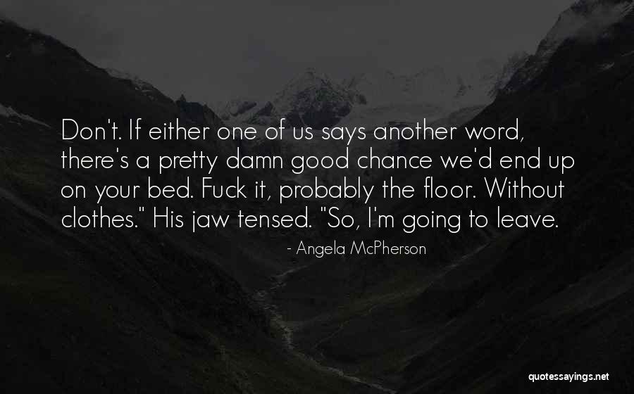 I Don't Want To Leave My Bed Quotes By Angela McPherson I Don't Want To Leave My Bed Quotes By Angela McPherson