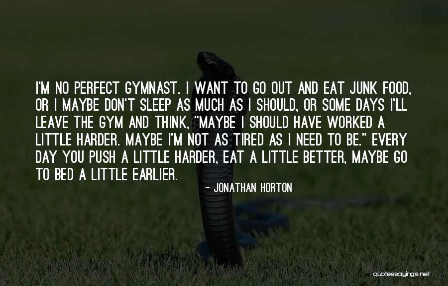 I Don't Want To Leave My Bed Quotes By Jonathan Horton