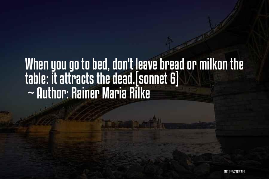 I Don't Want To Leave My Bed Quotes By Rainer Maria Rilke