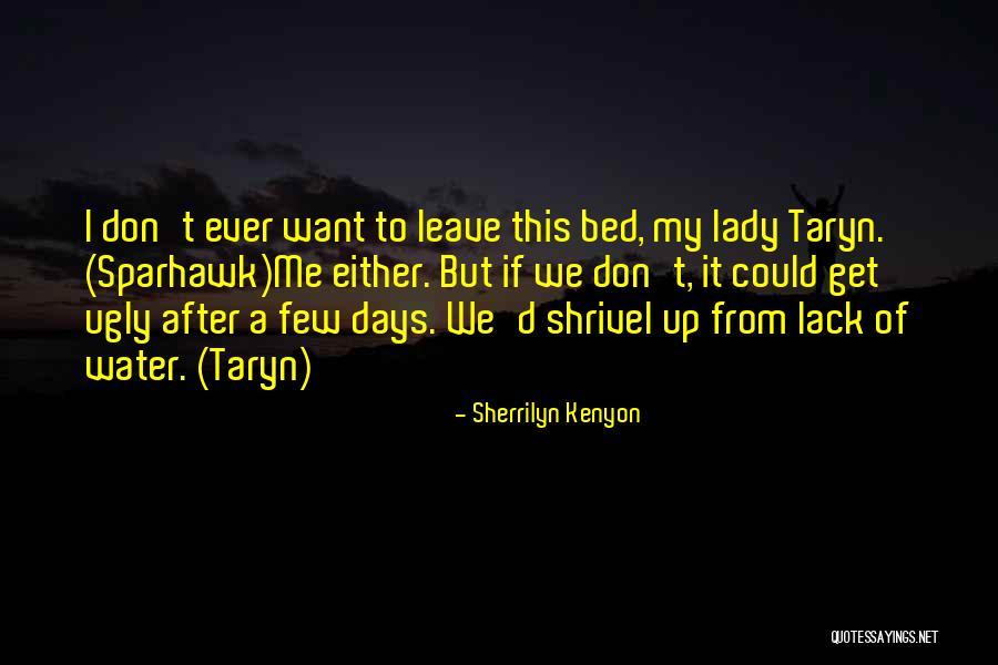 I Don't Want To Leave My Bed Quotes By Sherrilyn Kenyon