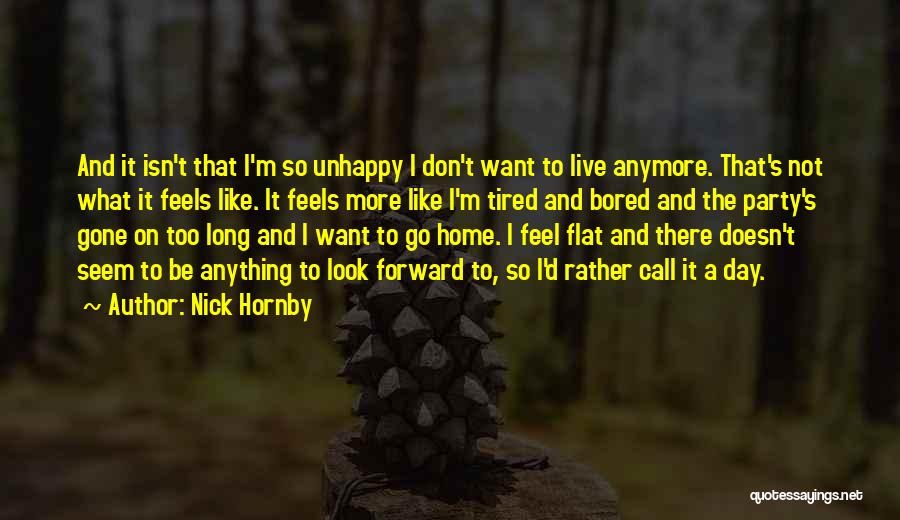 I Don't Want To Live Anymore Quotes By Nick Hornby