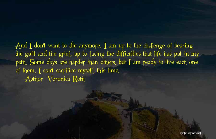 I Don't Want To Live Anymore Quotes By Veronica Roth