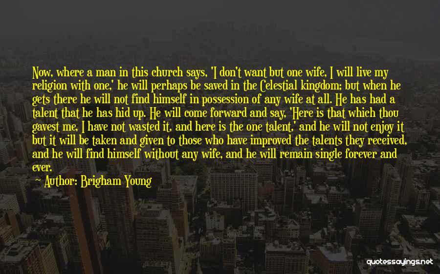 I Don't Want To Live Forever Quotes By Brigham Young