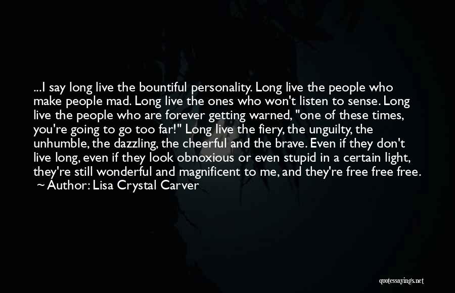 I Don't Want To Live Forever Quotes By Lisa Crystal Carver