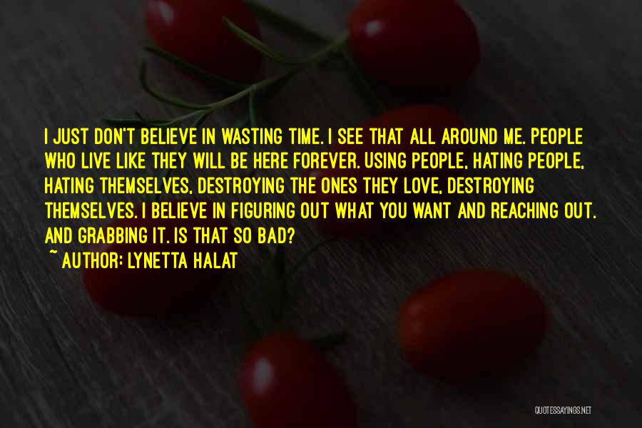 I Don't Want To Live Forever Quotes By Lynetta Halat
