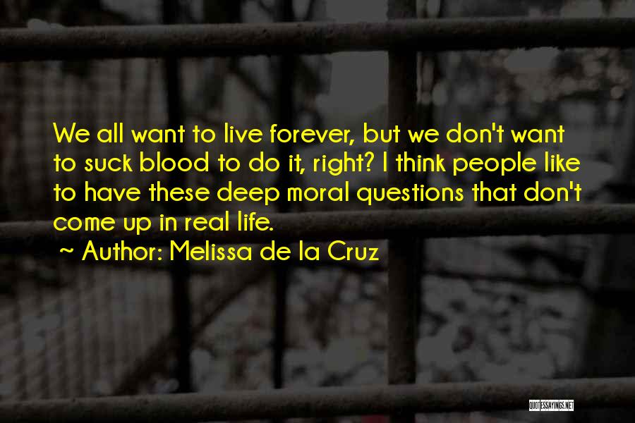I Don't Want To Live Forever Quotes By Melissa De La Cruz