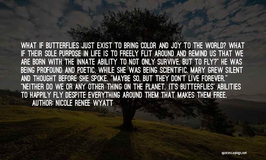 I Don't Want To Live Forever Quotes By Nicole Renee Wyatt