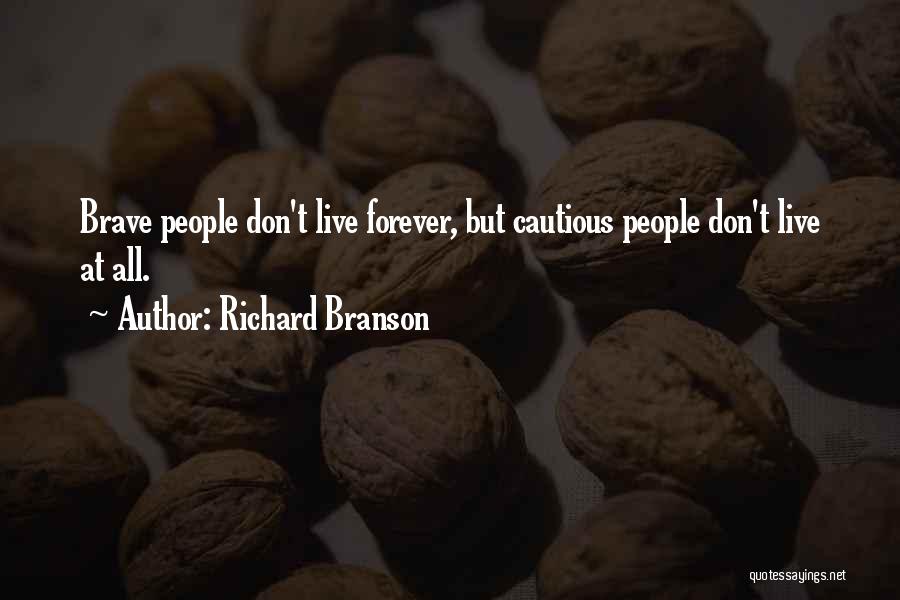 I Don't Want To Live Forever Quotes By Richard Branson
