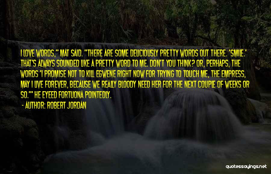 I Don't Want To Live Forever Quotes By Robert Jordan