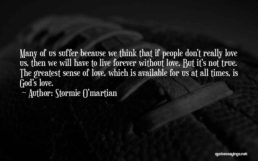 I Don't Want To Live Forever Quotes By Stormie O'martian