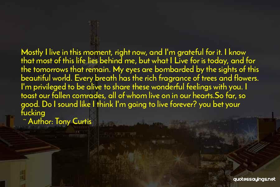 I Don't Want To Live Forever Quotes By Tony Curtis