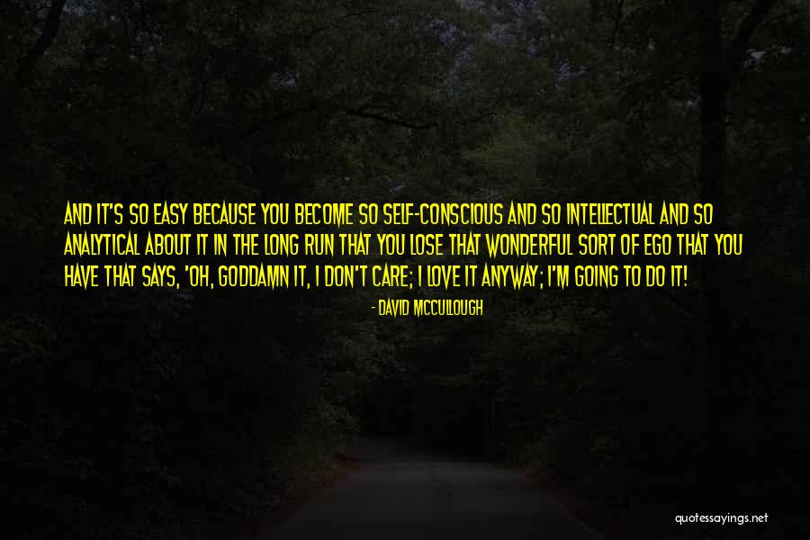 I Don't Want To Lose Your Love Quotes By David McCullough I Don't Want To Lose Your Love Quotes By David McCullough