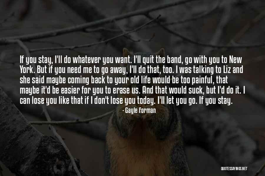 I Don't Want To Lose Your Love Quotes By Gayle Forman I Don't Want To Lose Your Love Quotes By Gayle Forman