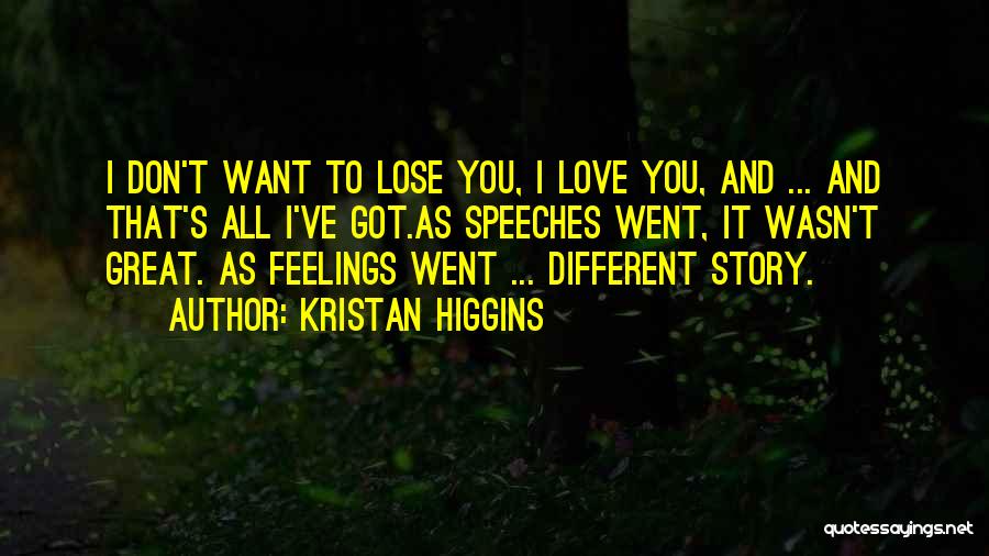 I Don't Want To Lose Your Love Quotes By Kristan Higgins