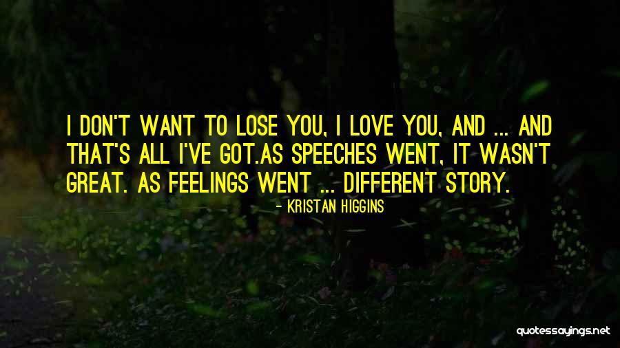 I Don't Want To Lose Your Love Quotes By Kristan Higgins