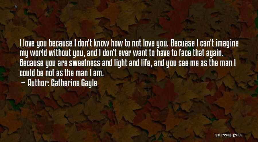 I Don't Want To Love Again Quotes By Catherine Gayle