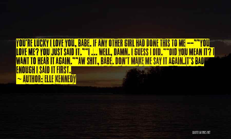 I Don't Want To Love Again Quotes By Elle Kennedy