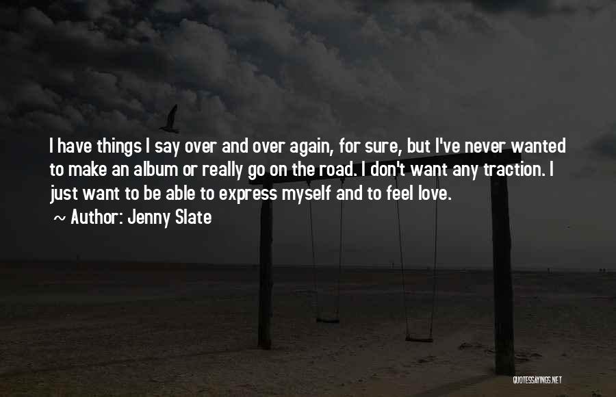 I Don't Want To Love Again Quotes By Jenny Slate