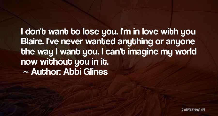 I Don't Want To Love Anyone Quotes By Abbi Glines