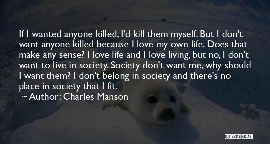 I Don't Want To Love Anyone Quotes By Charles Manson