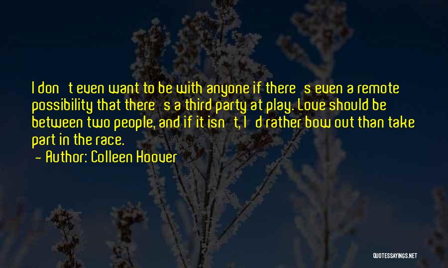 I Don't Want To Love Anyone Quotes By Colleen Hoover