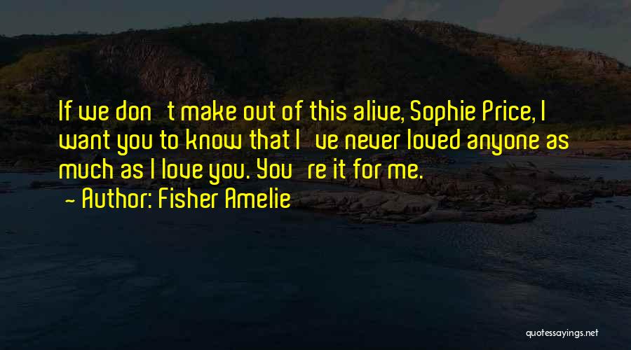 I Don't Want To Love Anyone Quotes By Fisher Amelie