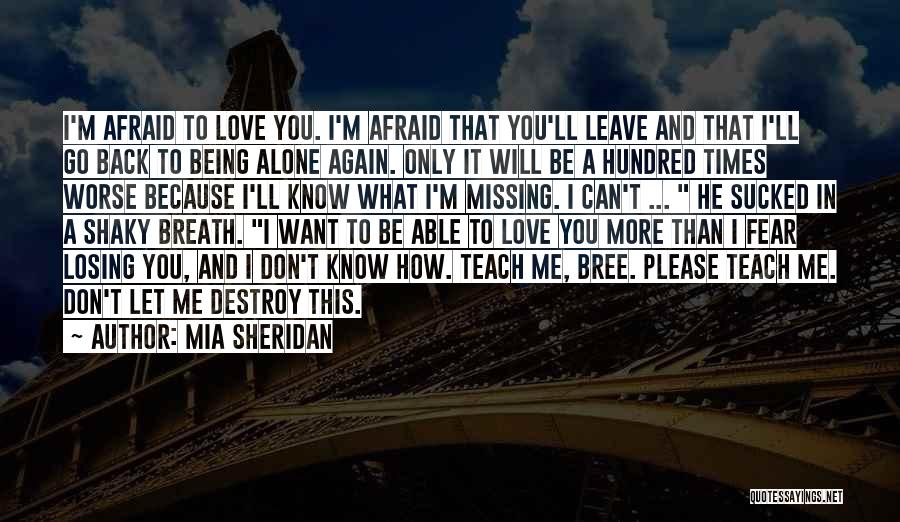 I Don't Want To Love You Again Quotes By Mia Sheridan