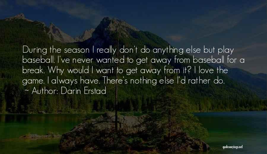 I Don't Want To Play Games Quotes By Darin Erstad