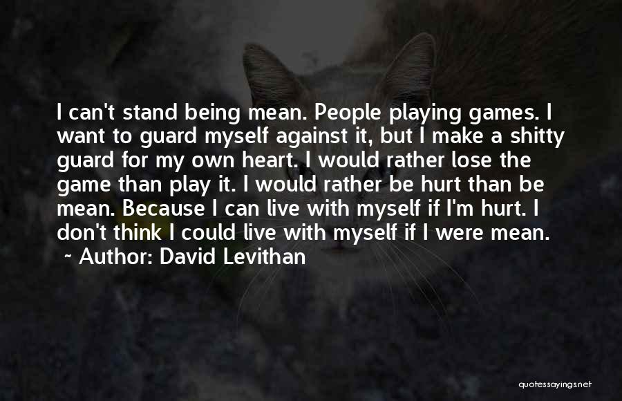 I Don't Want To Play Games Quotes By David Levithan