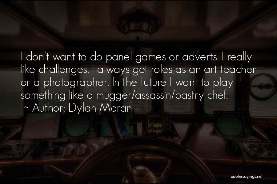 I Don't Want To Play Games Quotes By Dylan Moran