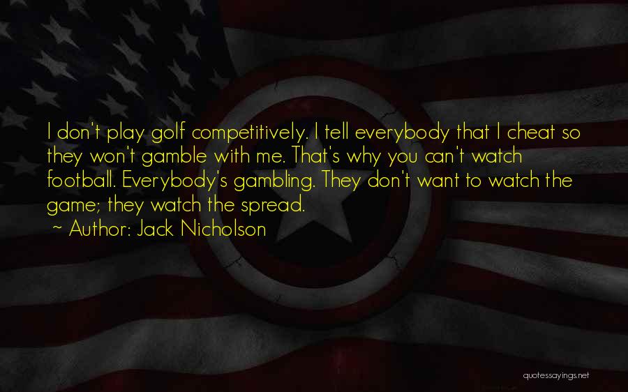 I Don't Want To Play Games Quotes By Jack Nicholson
