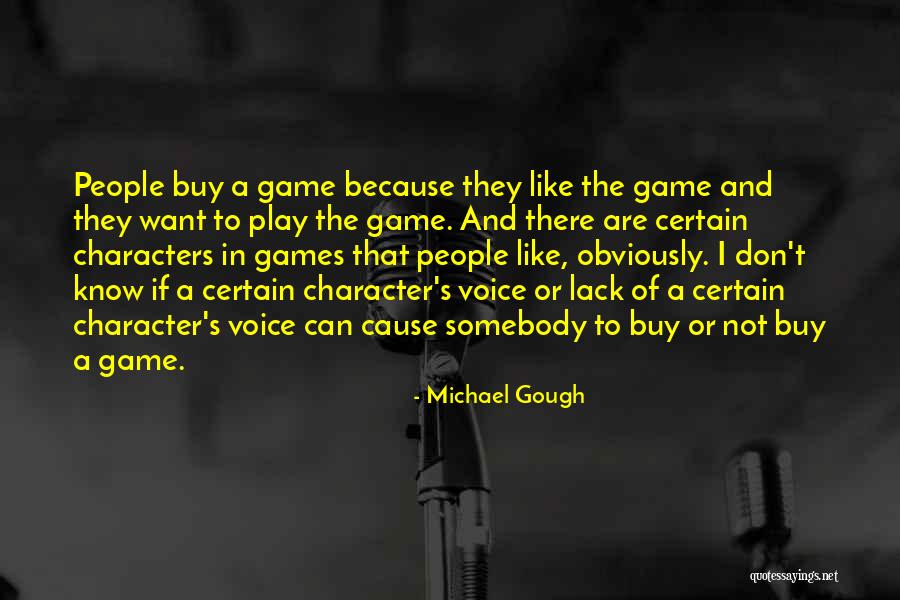 I Don't Want To Play Games Quotes By Michael Gough