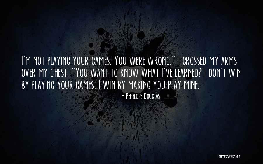 I Don't Want To Play Games Quotes By Penelope Douglas I Don't Want To Play Games Quotes By Penelope Douglas