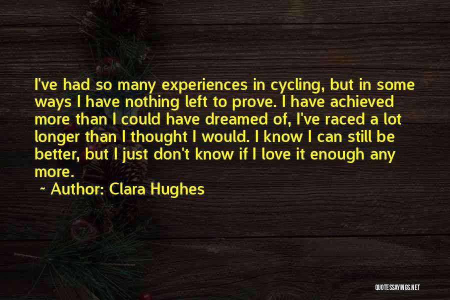 I Don't Want To Prove My Love Quotes By Clara Hughes