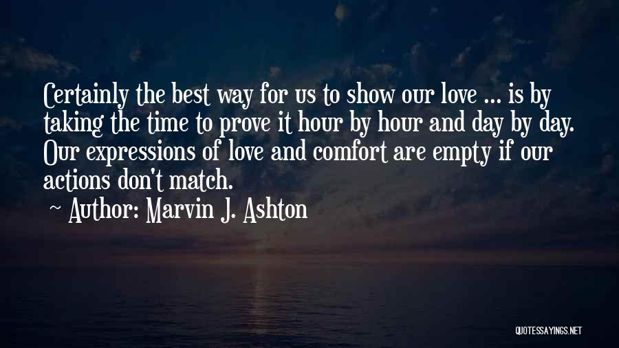 I Don't Want To Prove My Love Quotes By Marvin J. Ashton