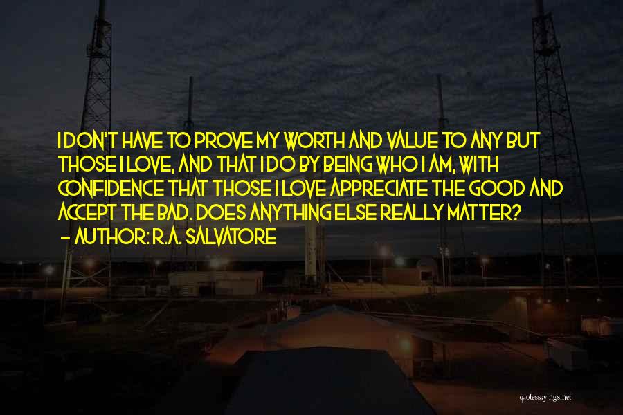 I Don't Want To Prove My Love Quotes By R.A. Salvatore
