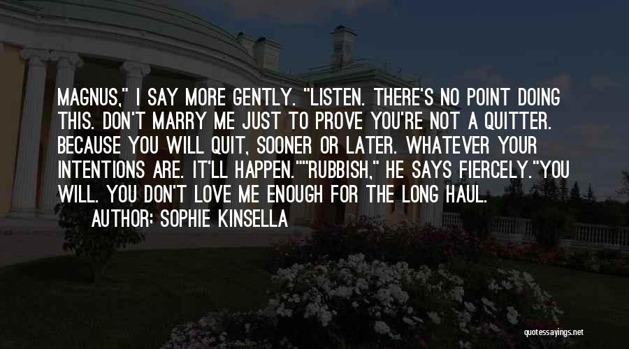 I Don't Want To Prove My Love Quotes By Sophie Kinsella