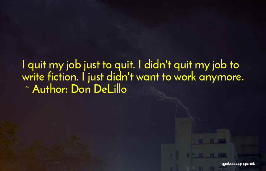 I Don't Want To Quit Quotes By Don DeLillo