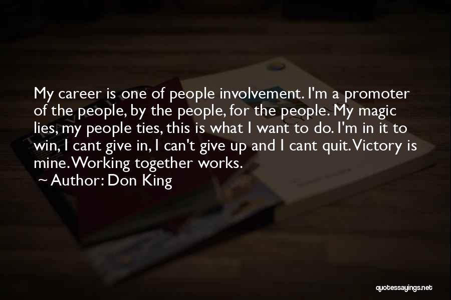 I Don't Want To Quit Quotes By Don King