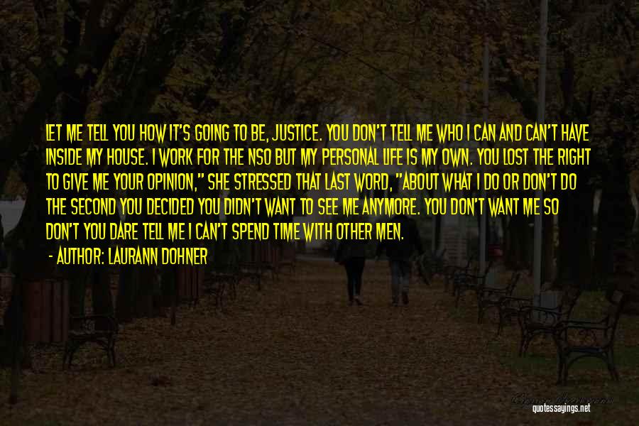 I Don't Want To See You Anymore Quotes By Laurann Dohner