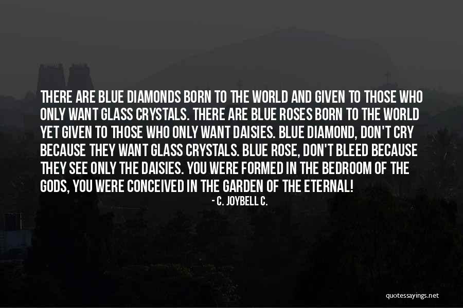 I Don't Want To See You Cry Quotes By C. JoyBell C. I Don't Want To See You Cry Quotes By C. JoyBell C.