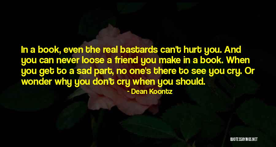 I Don't Want To See You Cry Quotes By Dean Koontz I Don't Want To See You Cry Quotes By Dean Koontz