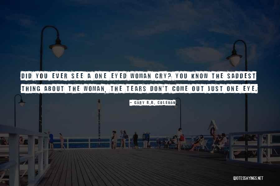 I Don't Want To See You Cry Quotes By Gary B.B. Coleman I Don't Want To See You Cry Quotes By Gary B.B. Coleman