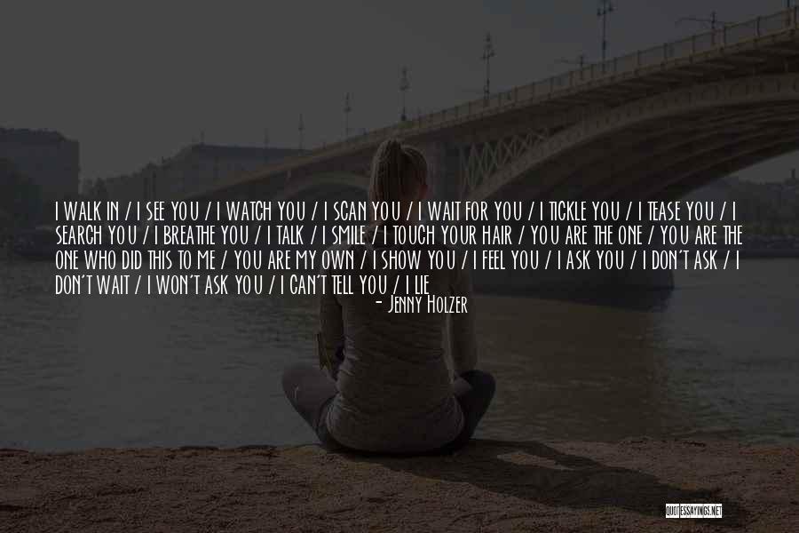 I Don't Want To See You Cry Quotes By Jenny Holzer