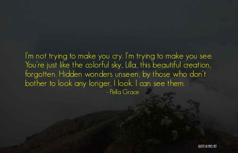 I Don't Want To See You Cry Quotes By Pella Grace I Don't Want To See You Cry Quotes By Pella Grace